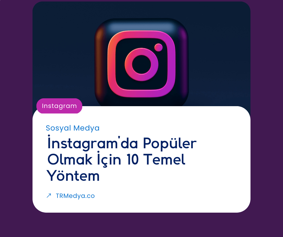 İnstagram’da Popüler Olmak İçin 10 Temel Yöntem