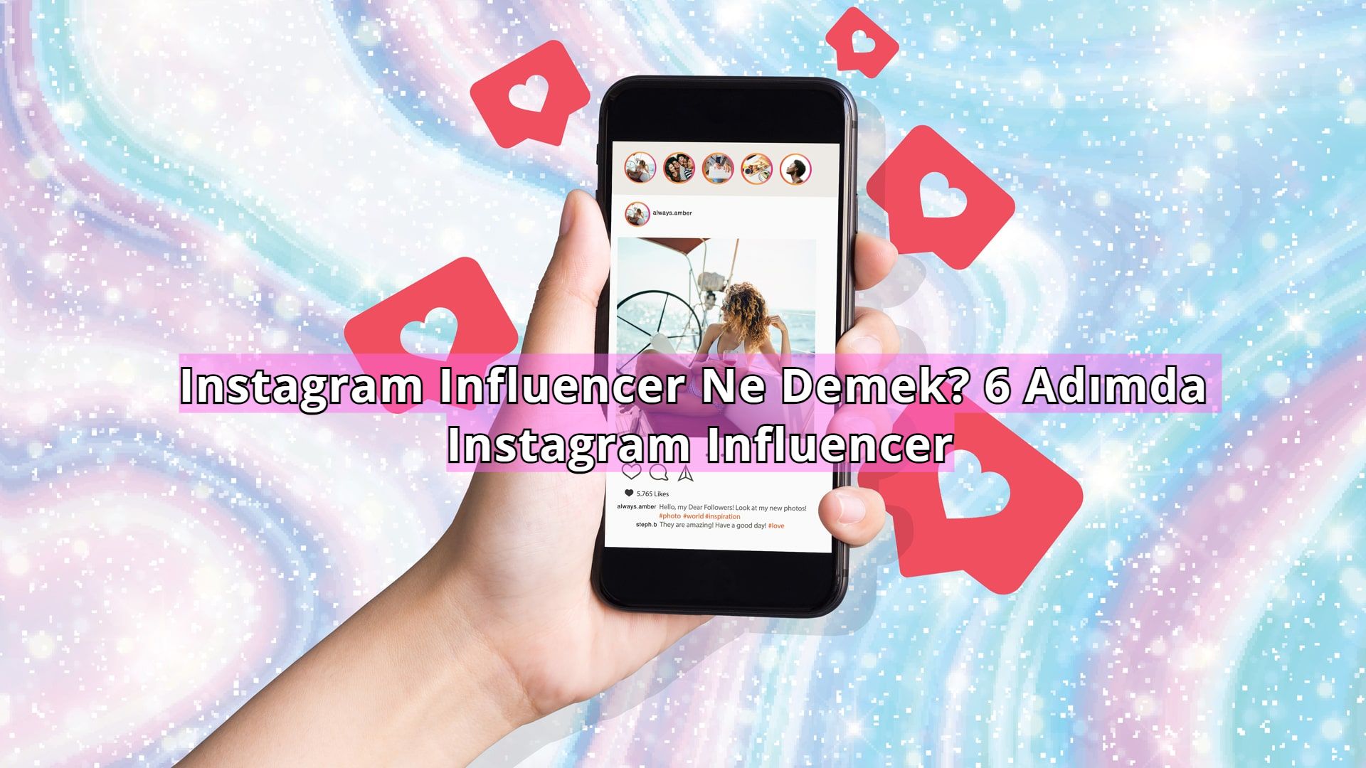 Instagram Influencer Ne Demek? 6 Adımda Instagram Influencer