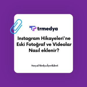 Instagram Hikayeleri'ne Eski Fotoğraf ve Videolar Nasıl eklenir?