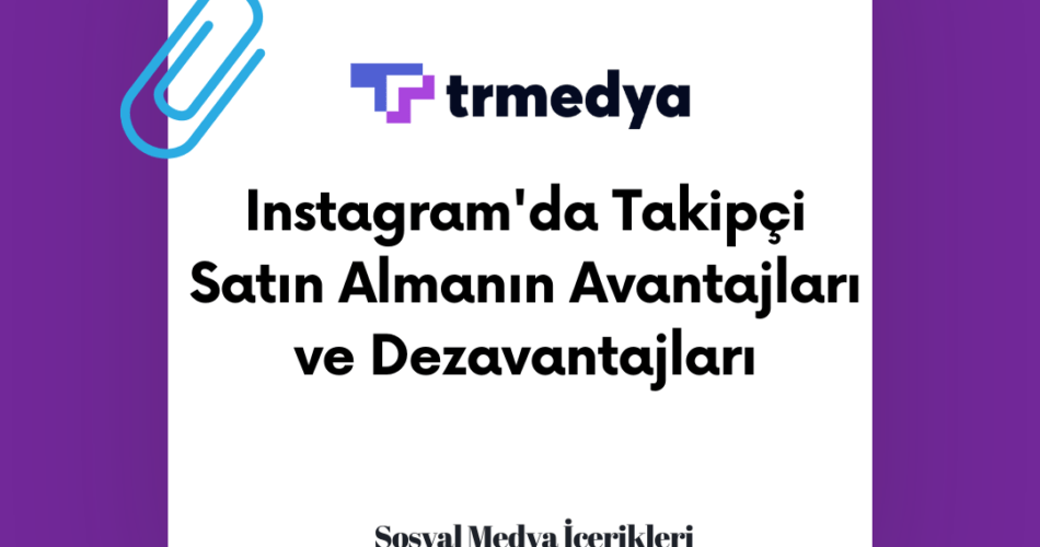 Instagram'da Takipçi Satın Almanın Avantajları ve Dezavantajları