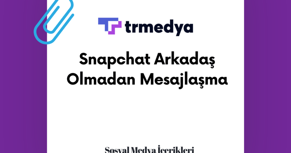 Snapchat'te Arkadaş Olmadan Mesajlaşma