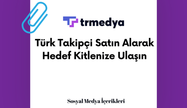Türk Takipçi Satın Alarak Hedef Kitlenize Ulaşın
