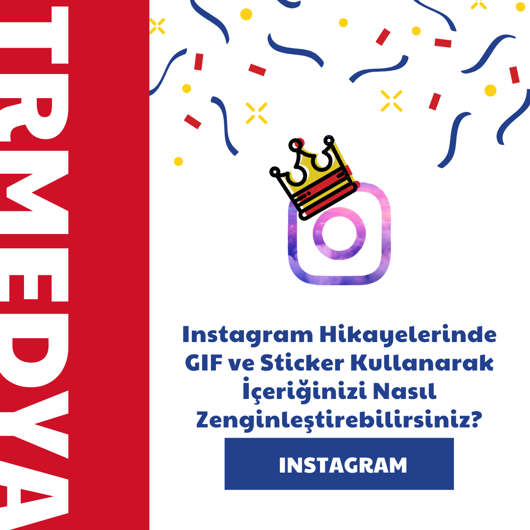 Instagram Hikayelerinde GIF ve Sticker Kullanarak İçeriğinizi Nasıl Zenginleştirebilirsiniz?