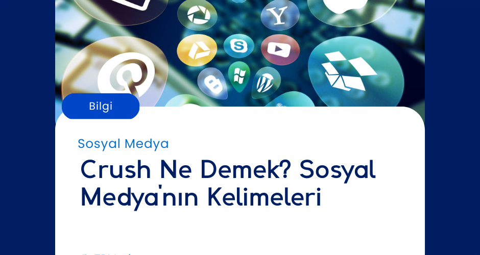 Crush Ne Demek?: Sosyal Medya'nın Kelimeleri Crush Ne Demek? Sosyal Medya'nın Kelimeleri