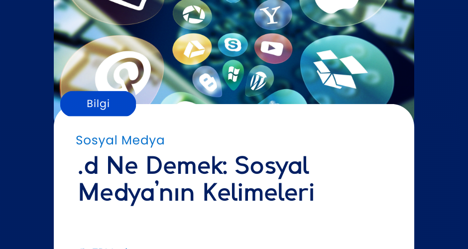 .d Ne Demek: Sosyal Medya’nın Kelimeleri