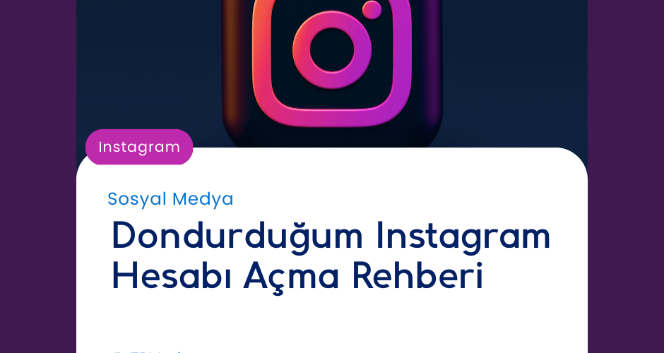 Dondurduğum Instagram Hesabı Açma Rehberi