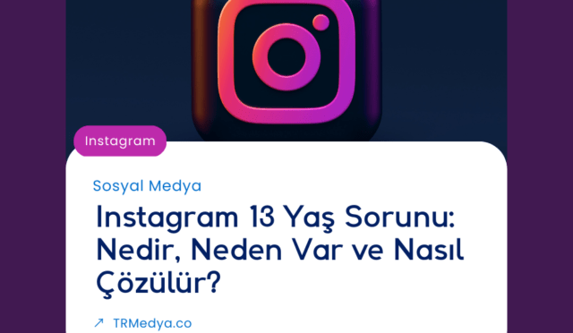 Instagram 13 Yaş Sorunu: Nedir, Neden Var ve Nasıl Çözülür?