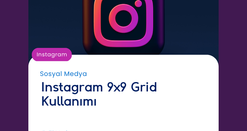 Instagram 9x9 Grid Kullanımı