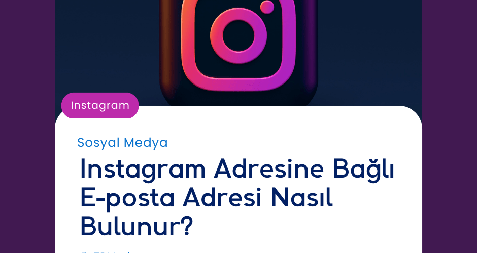 Instagram Adresine Bağlı E-posta Adresi Nasıl Bulunur?