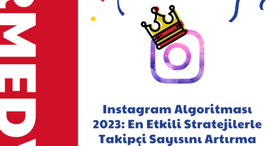 Instagram Algoritması 2023: En Etkili Stratejilerle Takipçi Sayısını Artırma