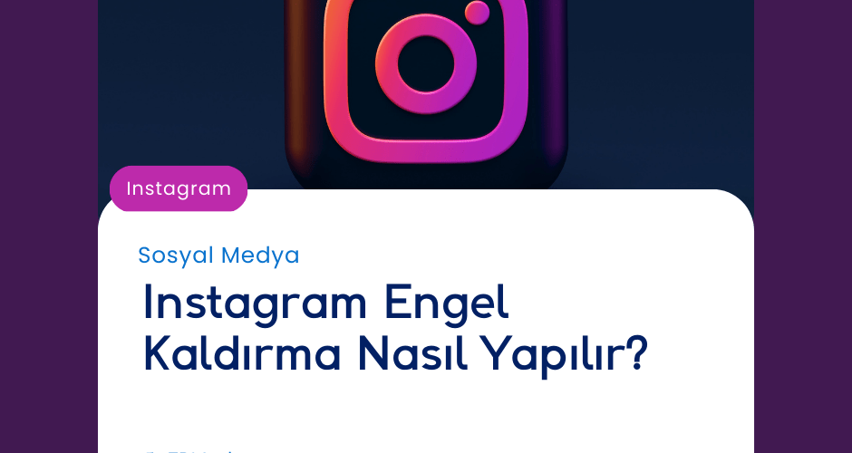 Instagram Engel Kaldırma Nasıl Yapılır?