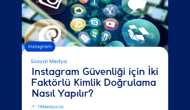 Instagram Güvenliği için İki Faktörlü Kimlik Doğrulama Nasıl Yapılır?