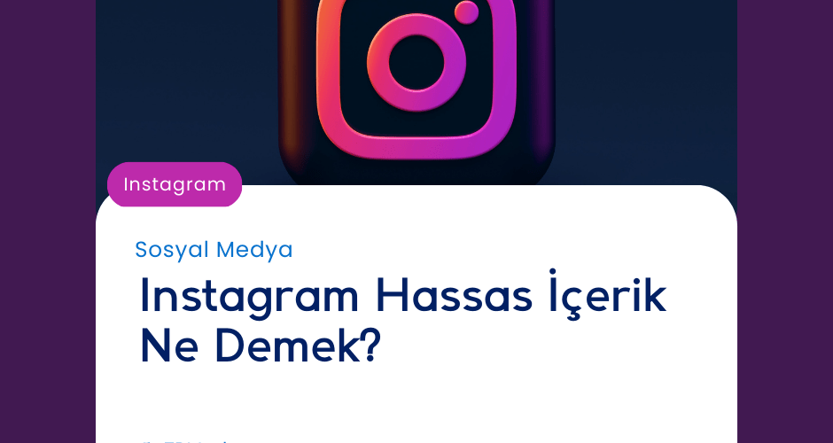 Instagram Hassas İçerik Ne Demek?