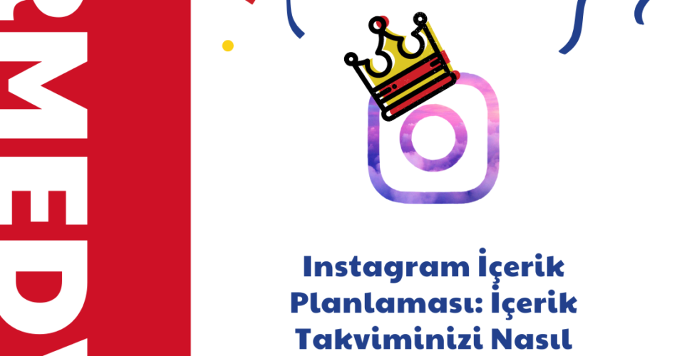 Instagram İçerik Planlaması: İçerik Takviminizi Nasıl Oluşturursunuz?