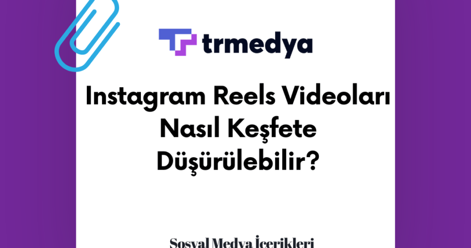 Instagram Reels Videoları Nasıl Keşfete Düşürülebilir?