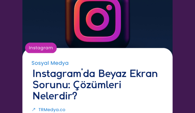 Instagram'da Beyaz Ekran Sorunu: Çözümleri Nelerdir?