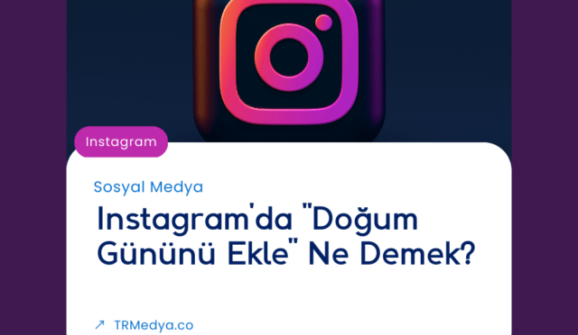 Instagram'da "Doğum Gününü Ekle" Ne Demek?