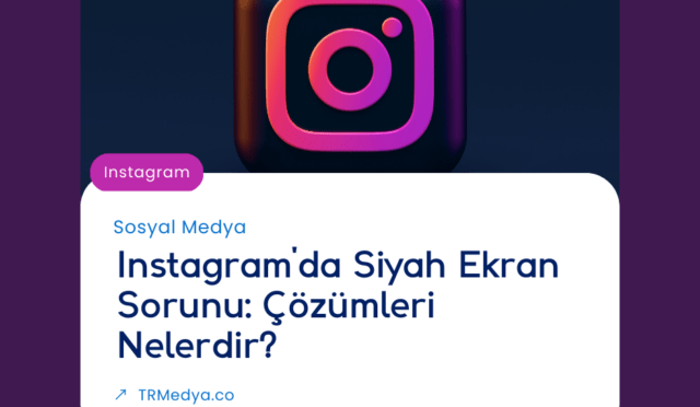 Instagram'da Siyah Ekran Sorunu: Çözümleri Nelerdir?