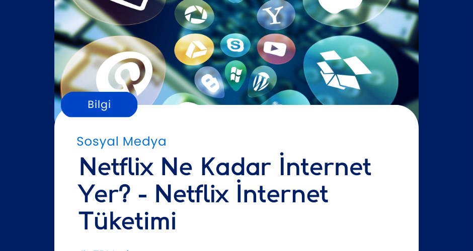 Netflix Ne Kadar İnternet Yer? - Netflix İnternet Tüketimi Netflix Ne Kadar İnternet Yer? - Netflix İnternet Tüketimi