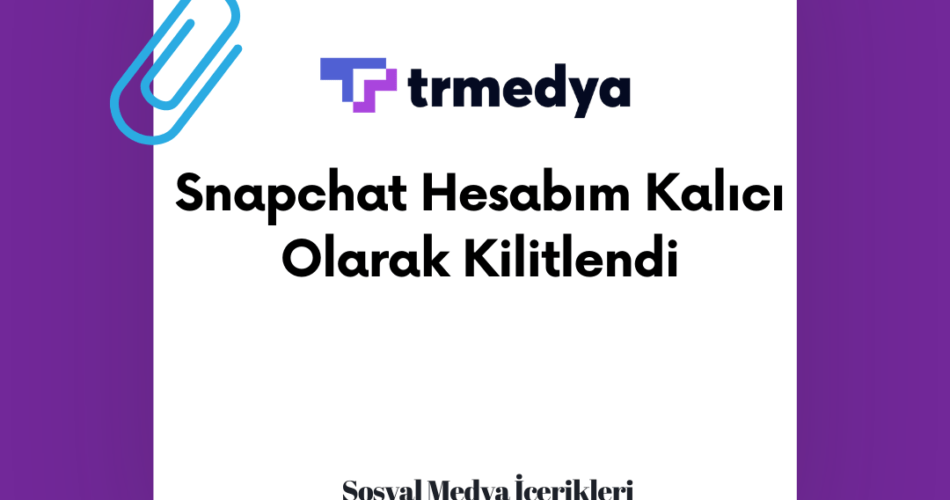 Snapchat Hesabım Kalıcı Olarak Kilitlendi: Çözüm Yolları