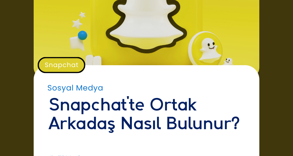 Snapchat'te Ortak Arkadaş Nasıl Bulunur?