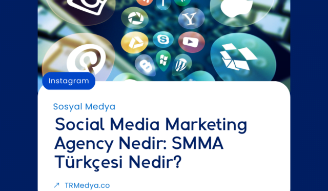 Social Media Marketing Agency Nedir: SMMA Türkçesi Nedir?