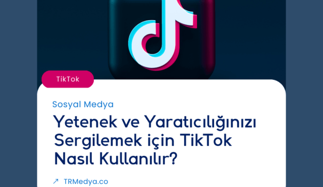 Yetenek ve Yaratıcılığınızı Sergilemek için TikTok Nasıl Kullanılır?