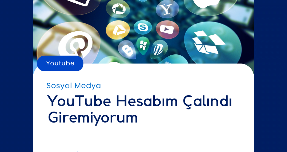 YouTube Hesabım Çalındı Giremiyorum