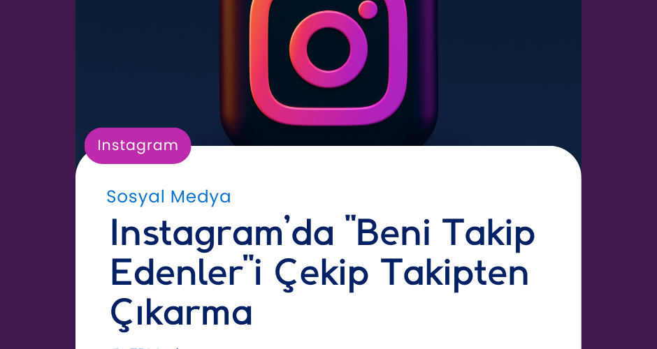 Instagram da Beni Takip Edenleri Çekip Takipten Çıkarma